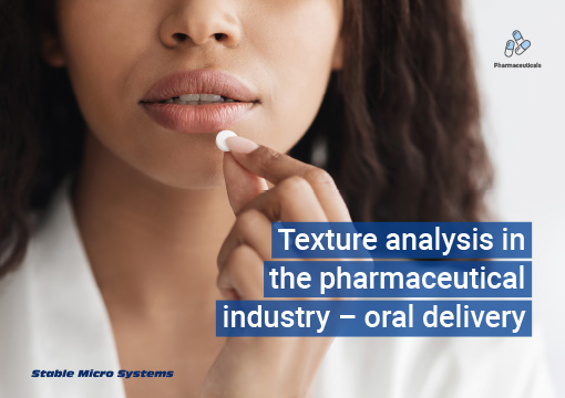 Texture Analysis in the pharmaceutical industry – oral drug delivery